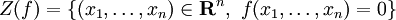 Z(f)=\{(x_1,\ldots,x_n)\in \mathbf{R}^n, \ f(x_1,\ldots,x_n)= 0\}