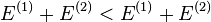 \,\! E^{(1)}+ \,\!E^{(2)}< \,\! E^{(1)}+ \,\! E^{(2)}