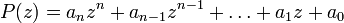  P(z) = a_n z^n + a_{n-1} z^{n-1}+\ldots+a_1 z +a_0