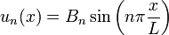  u_n(x) = B_n \sin \left(n \pi {x \over L}\right)