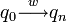 q_0 \overset{w}{\longrightarrow} q_n 