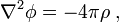  \nabla^2 \phi = - 4 \pi \rho \; , 