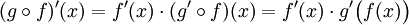 (g \circ f)'(x) = f'(x) \cdot (g' \circ f)(x) = f'(x)\cdot g'\bigl(f(x)\bigr)