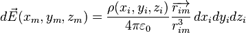 d\vec{E}(x_m,y_m,z_m) = \frac{\rho(x_i,y_i,z_i)}{4 \pi \varepsilon_0} \frac{\overrightarrow{r_{im}}}{r_{im}^3}\,dx_idy_idz_i
