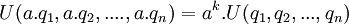  \ U(a.q_1,a.q_2,....,a.q_n) = a^k.U(q_1,q_2,...,q_n) 