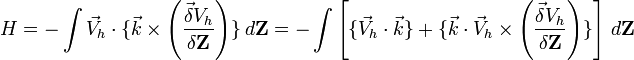 H = - \int{ \vec V_h \cdot \{ \vec k \times \left ( \frac {\vec \delta V_h} {\delta \mathbf Z} \right ) \} \,d{\mathbf Z} } =  - \int{ \left [ \{ \vec V_h \cdot \vec k \} + \{ \vec k \cdot \vec V_h \times \left ( \frac {\vec \delta V_h} {\delta \mathbf Z}  \right )\} \right ] \,d{\mathbf Z } } 
