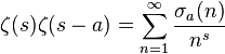 \zeta(s) \zeta(s-a)=\sum_{n=1}^{\infty} \frac{\sigma_{a}(n)}{n^s}