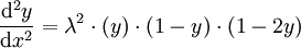 \frac{\mathrm d^2y}{\mathrm dx^2} = \lambda^2 \cdot ( y ) \cdot (1-y) \cdot (1-2y)