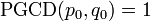 \operatorname{PGCD}(p_0,q_0)=1