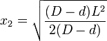 x_2=\sqrt{\frac{(D-d)L^2}{2(D-d)}}