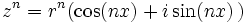 z^n= r^n(\cos(nx)+ i \sin(nx)\,)