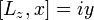  [L_z , x] = iy \,
