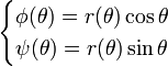 \begin{cases} \phi(\theta) = r(\theta) \cos \theta \\ \psi(\theta) = r(\theta) \sin \theta \end{cases}