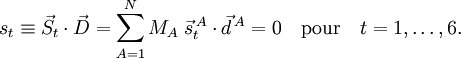 s_t \equiv \vec{S}_t \cdot \vec{D} = \sum_{A=1}^N M_A \;\vec{s}^{\,A}_t \cdot \vec{d}^{\,A} = 0 \quad\mathrm{pour}\quad t=1,\ldots, 6. 