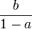 \dfrac{b}{1-a}