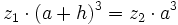 z_1 \cdot{(a+h)^3} = z_2 \cdot{a^3}