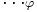 \ldots_{\varphi}\,