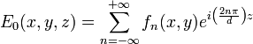 E_0(x,y,z)=\sum_{n=-\infty}^{+\infty} f_n(x,y) e^{i \left(\frac{2n\pi}{d} \right) z}