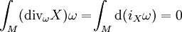\int_M(\mathrm{div}_{\omega}X)\omega=\!\int_M\mathrm d(i_X\omega)=0