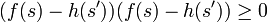 (f(s)-h(s^{\prime}))(f(s)-h(s^{\prime})) \geq 0