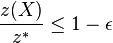 \frac{z(X)}{z^*} \le 1 - \epsilon