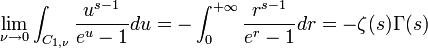  \lim_{ \nu \to 0} \int_{C_{1, \nu}} \frac{u^{s-1}}{e^u - 1 }du = - \int_{0}^{+ \infty} \frac{r^{s-1}}{e^r-1}dr = - \zeta(s)\Gamma(s) \,\!