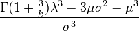 \frac{\Gamma(1+\frac{3}{k})\lambda^3-3\mu\sigma^2-\mu^3}{\sigma^3}