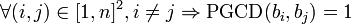 \forall (i,j)\in[1,n]^2, i\ne j \Rightarrow\operatorname{PGCD}(b_i,b_j)=1