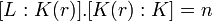  \displaystyle[L:K(r)].[K(r):K]=n
