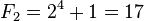 F_2 = 2^{4} + 1 = 17\,