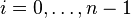 i =0,\ldots,n-1 \,