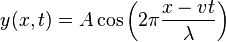  y(x,t) = A \cos\left(2 \pi { x - vt \over \lambda }\right )
