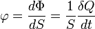 \varphi= \frac{d\Phi}{dS}= \frac{1}{S} \frac{\delta Q}{dt}\,