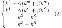 \begin{matrix}\left\{\begin{matrix} k^0=\gamma(k'^0+\beta k'^1)\\ k^1=\gamma(k'^1+\beta k'^0)\\ k^2=k'^2\\ k^3=k'^3 \end{matrix}\right.&(2)\end{matrix}