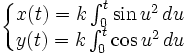 \left\{\begin{matrix}  x(t)=k\int_0^t \sin u^2\,du \\ y(t)=k\int_0^t \cos u^2\,du \end{matrix}\right.