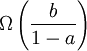 \Omega \left(\frac{b}{1-a}\right)