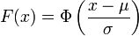 F(x) = \Phi\left(\frac{x - \mu}{\sigma}\right)