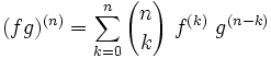(f g)^{(n)} = \sum_{k=0}^n {n \choose k} \ f^{(k)}\ g^{(n-k)}