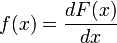 f(x)=\frac{dF(x)}{dx}\,