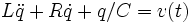 L \ddot{q} + R \dot{q} + q/C = v(t)