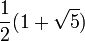 \frac12(1+\sqrt{5})
