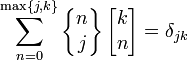 \sum_{n=0}^{\max\{j,k\}}  \left\{\begin{matrix} n \\ j \end{matrix}\right\} \left[\begin{matrix} k \\ n \end{matrix}\right]= \delta_{jk} 