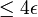 \leq 4\epsilon