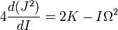  4\frac{d(J^2)}{dI} = 2K - I \Omega^2