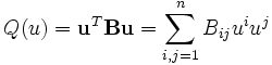 Q(u) = \mathbf{u}^T \mathbf{Bu} = \sum_{i,j=1}^{n}B_{ij}u^i u^j