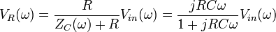 V_R(\omega) = \frac {R}{Z_C(\omega) + R} V_{in}(\omega) = \frac {jRC\omega}{1+jRC\omega} V_{in}(\omega)