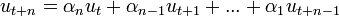u_{t+n}= \alpha_n u_{t}+\alpha_{n-1} u_{t+1}+...+\alpha_{1} u_{t+n-1}~