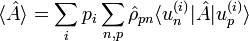  \langle \hat A \rangle = \sum_i p_i \sum_{n,p} \hat \rho_{pn} \langle u_n^{(i)} | \hat A| u_p^{(i)} \rangle
