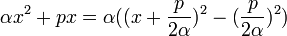 \alpha x^2 + p x = \alpha ((x + \frac{p}{2 \alpha} )^2 - ( \frac{p}{2 \alpha} )^2)