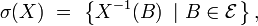 \sigma(X)\ =\ \left\{X^{-1}(B)\ \left|\ B\in\mathcal{E}\right.\right\},